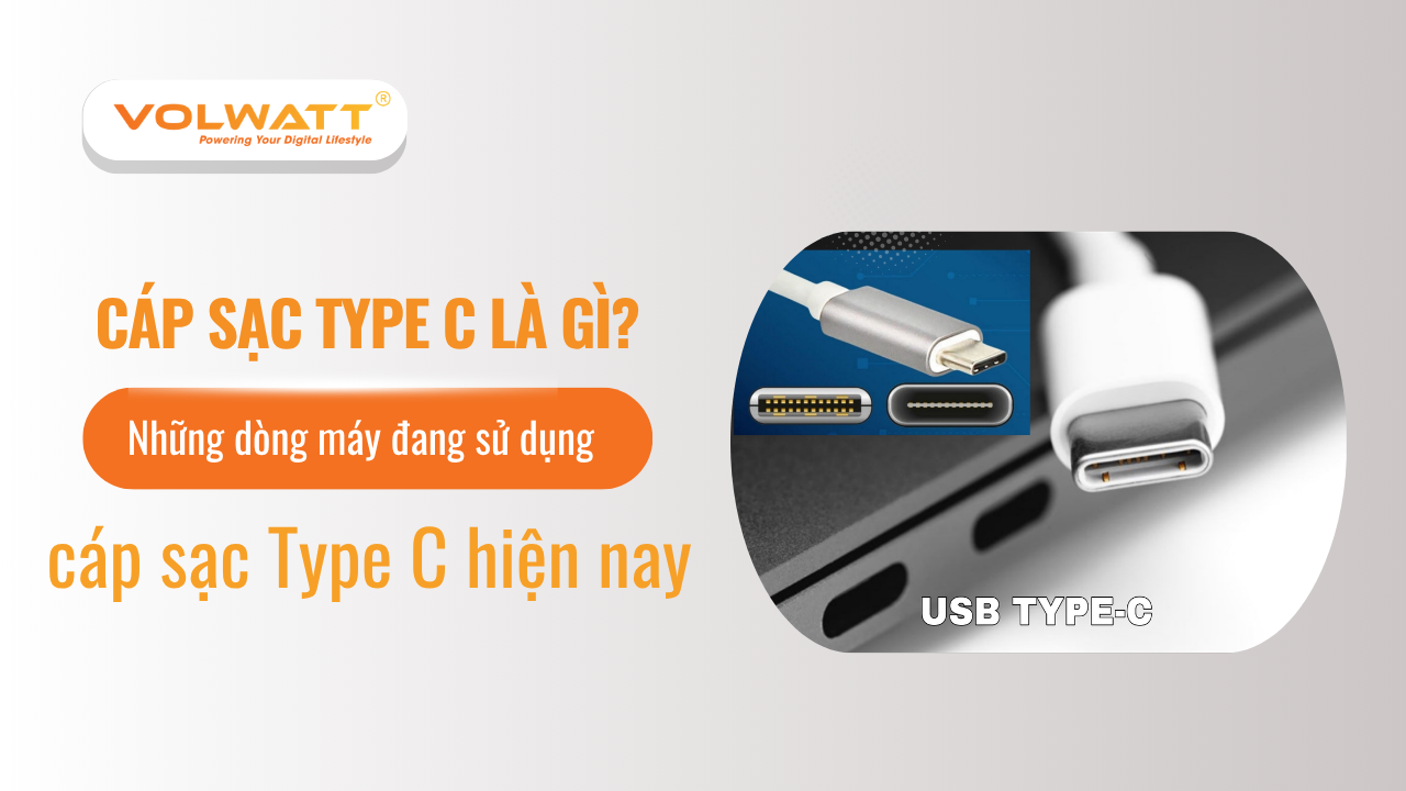 Cáp sạc Type C là gì? 3 dòng cáp sạc type C sạc siêu nhanh
