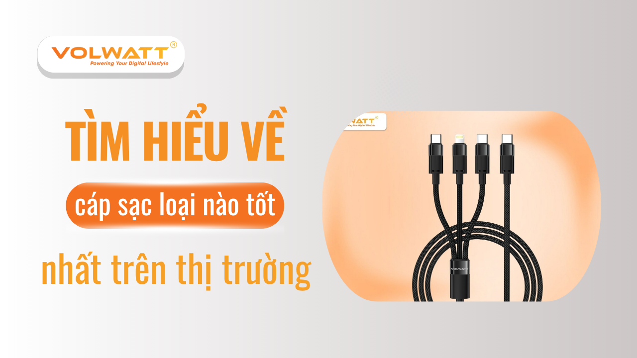 Cáp sạc hãng nào tốt nhất hiện nay? Top 5+hãng cáp sạc bền nhất