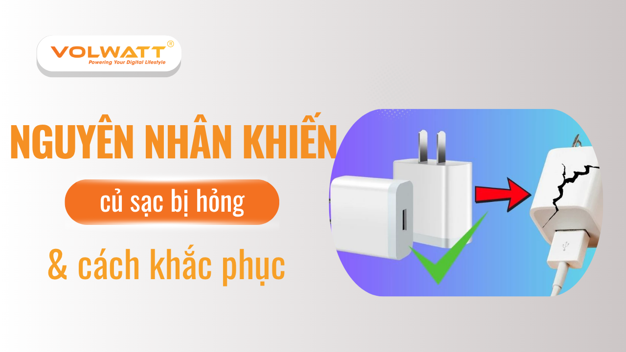 Củ sạc bị hỏng là do đâu? Nguyên nhân và cách khắc phục