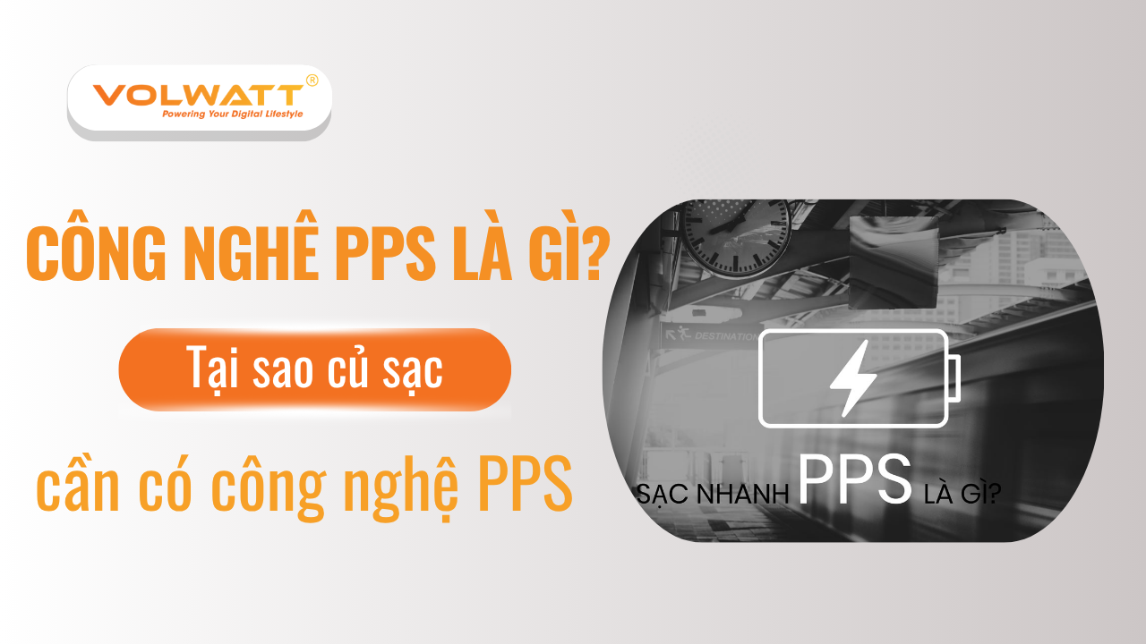 Công nghệ PPS là gì? Lý do PPS cần có trong củ sạc