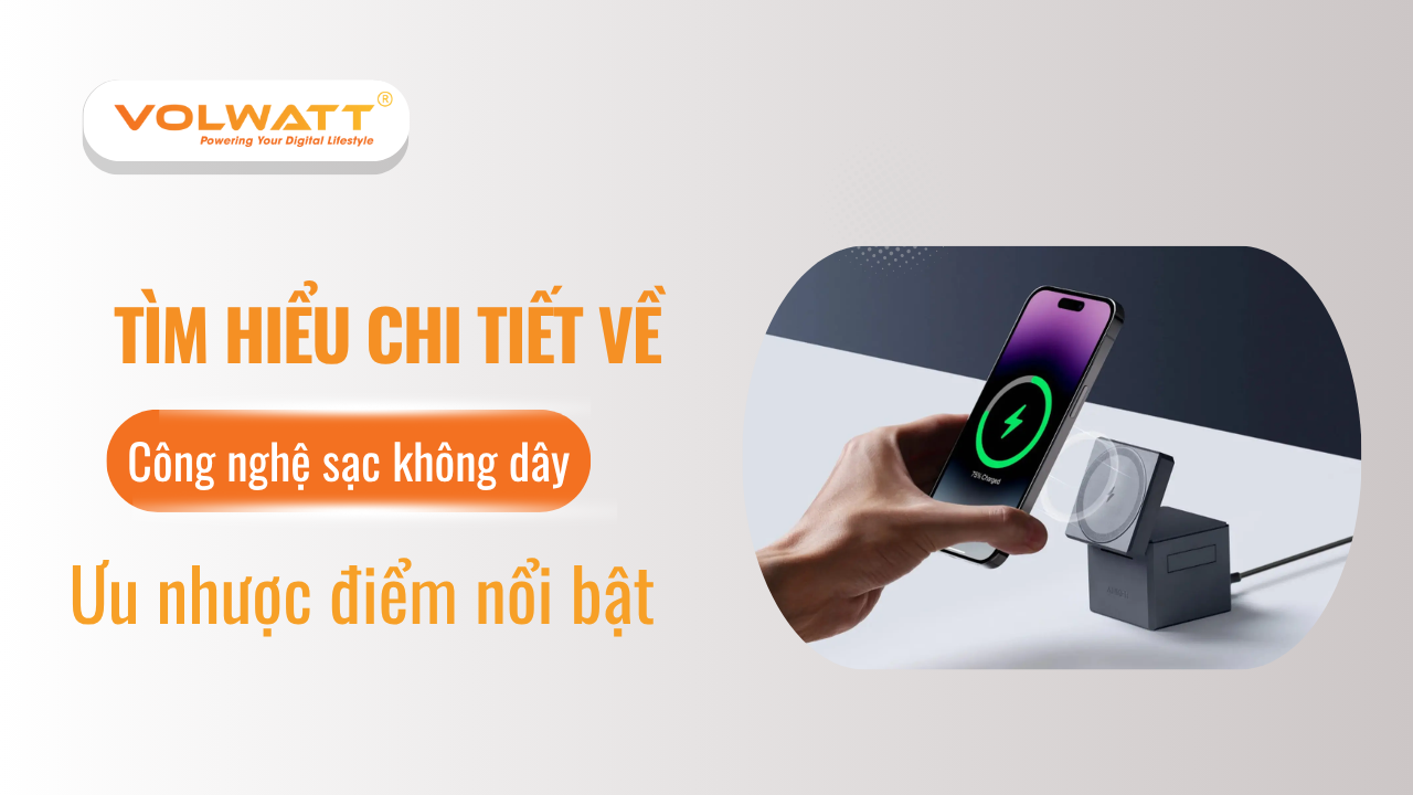 Công nghệ sạc không dây là gì? Ưu nhược điểm nổi bật
