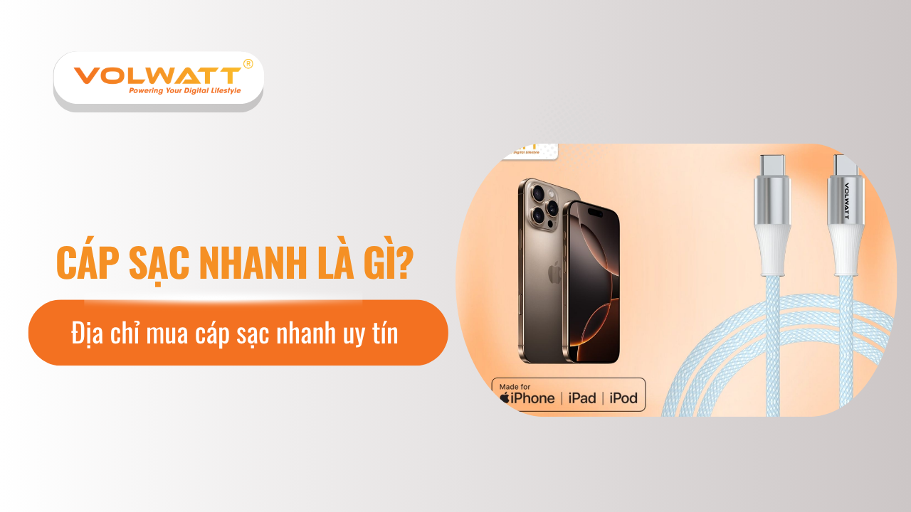 Cáp sạc nhanh là gì? Địa chỉ mua cáp sạc nhanh uy tín