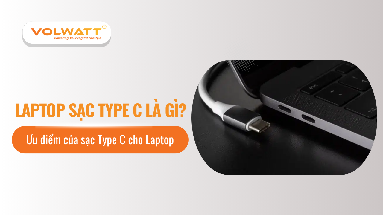 Laptop sạc Type C là gì? Ưu điểm của sạc Type C cho Laptop