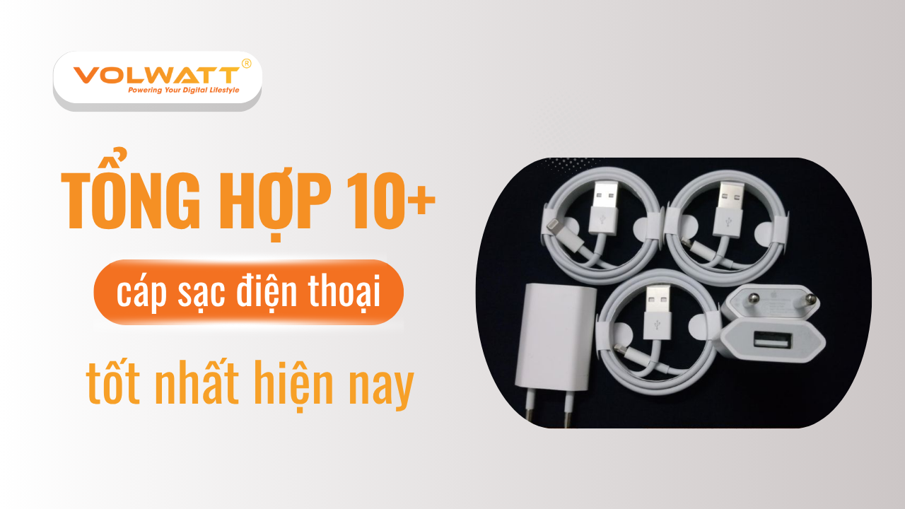 Danh sách 10 loại cáp sạc điện thoại tốt nhất 2025