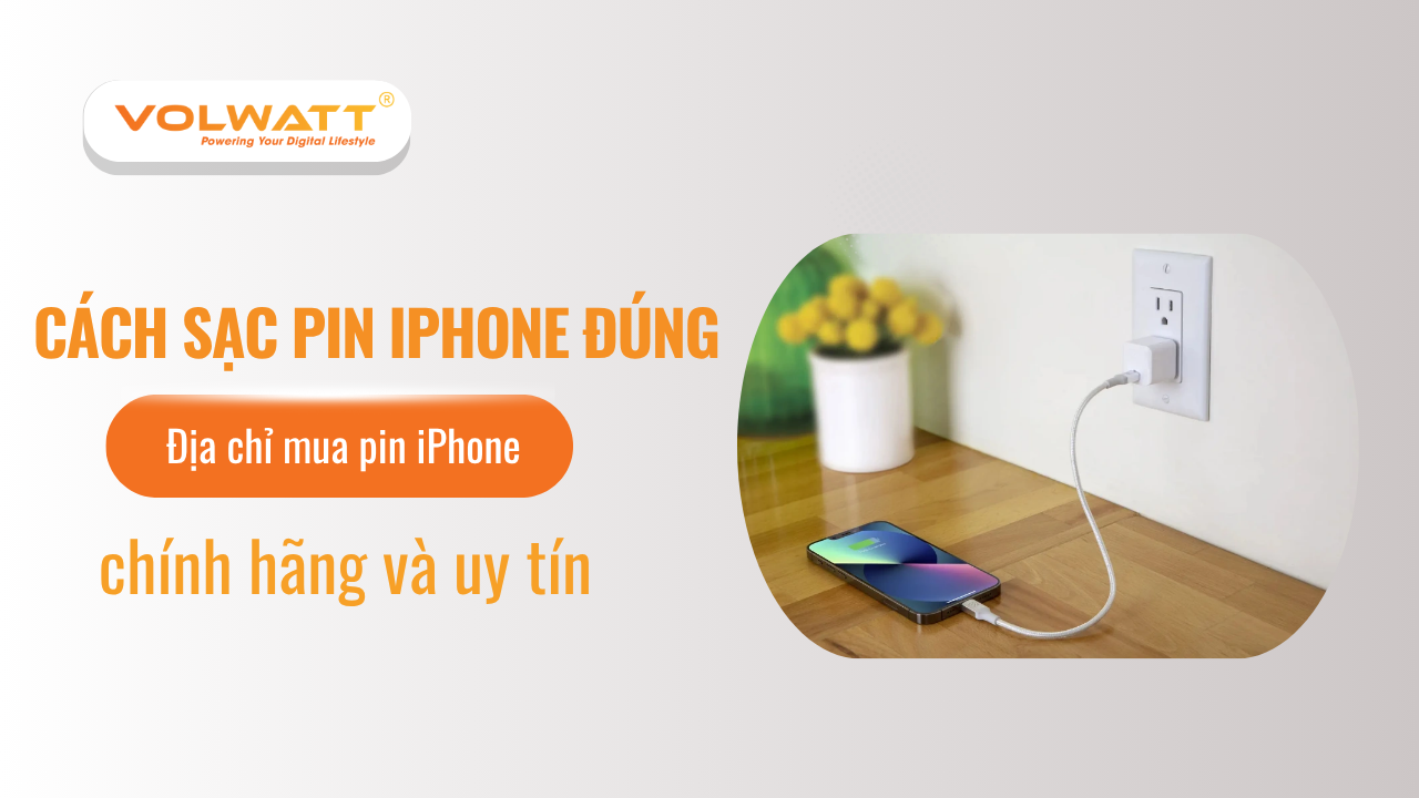 Cách sạc pin iphone đúng cách và địa chỉ mua iPhone chính hãng