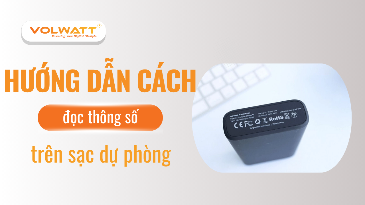 Hướng dẫn đọc các thông số trên sạc dự phòng cực đơn giản