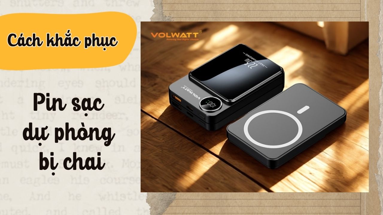 Mẹo khắc phục sạc dự phòng bị chai