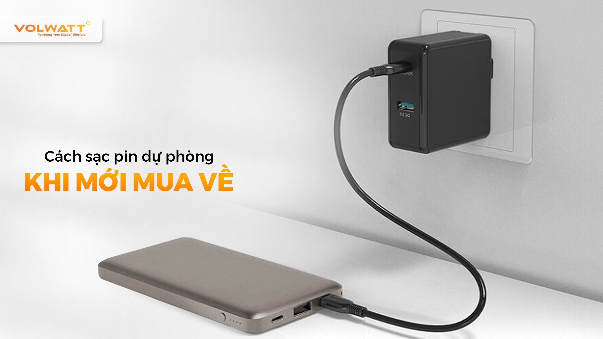Cách sạc pin dự phòng khi mới mua về để pin bền, sạc nhanh