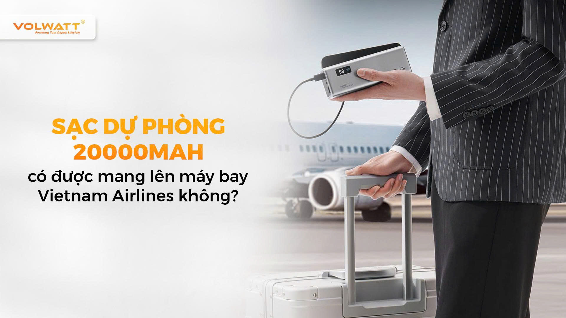 Sạc dự phòng 20000mAh có được mang lên máy bay Vietnam Airlines? Câu trả lời & quy định mới nhất 2025
