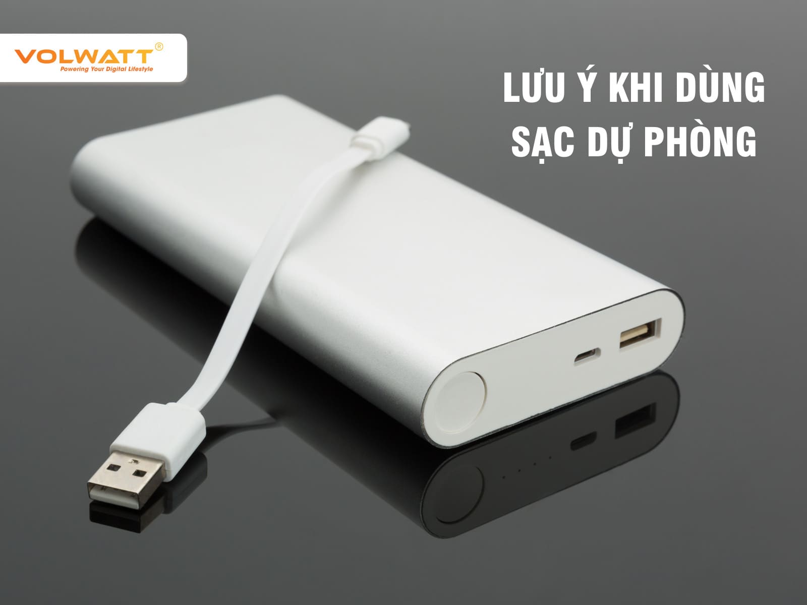 Lưu ý khi dùng sạc dự phòng một cách cẩn thận