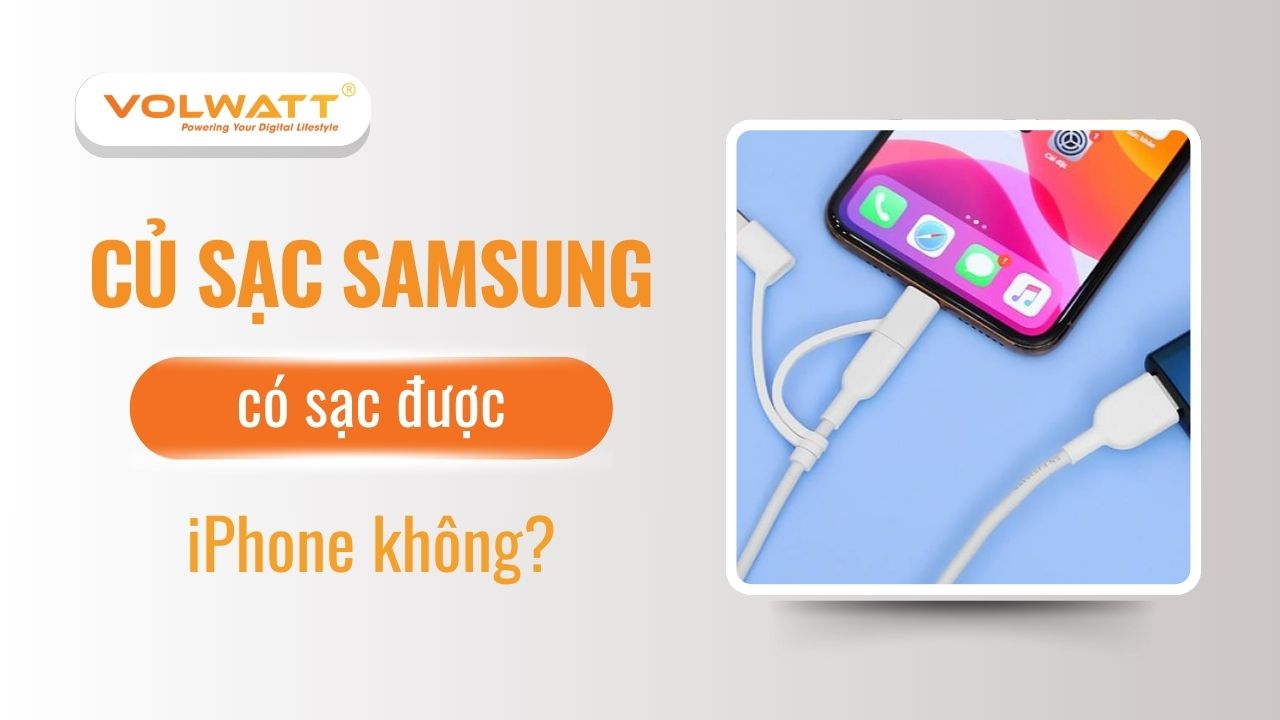 củ sạc samsung có sạc được iphone không
