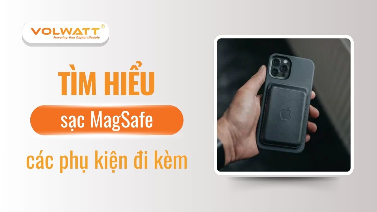 Sạc MagSafe là gì? Cách hoạt động và các phụ kiện không thể bỏ qua