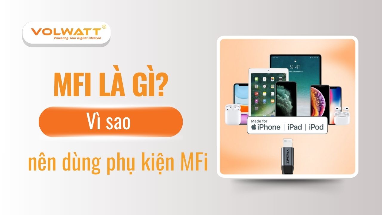 MFi là gì? Vì sao nên dùng phụ kiện MFi để bảo vệ iPhone của bạn?