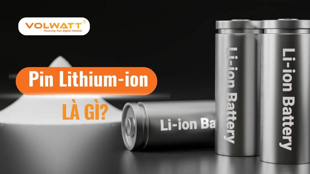 Pin Lithium-ion là gì? Ưu, nhược điểm và nguyên lý hoạt động