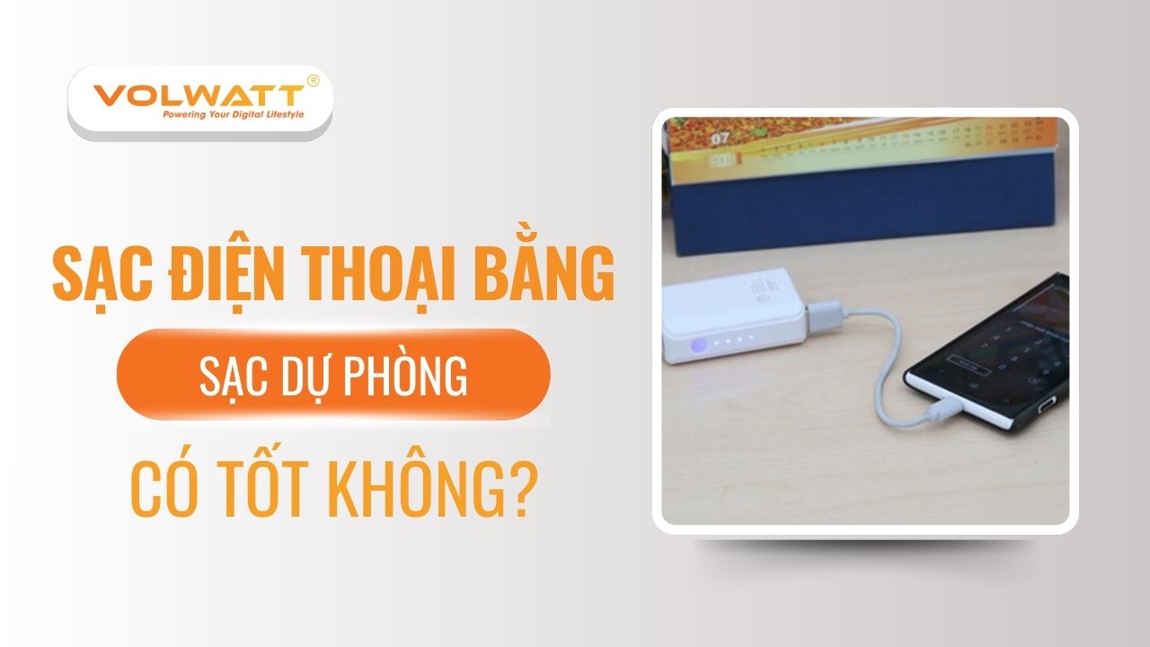 Có nên sạc điện thoại bằng sạc dự phòng qua đêm không?
