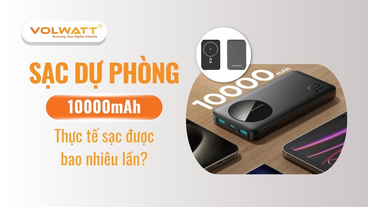 Giải đáp: Pin sạc dự phòng 10000mah sạc được bao nhiêu lần?