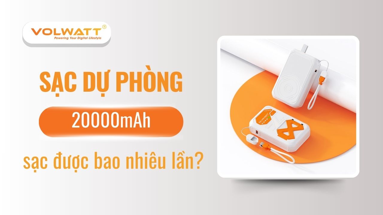 sạc dự phòng 20000mah sạc được bao nhiêu lần