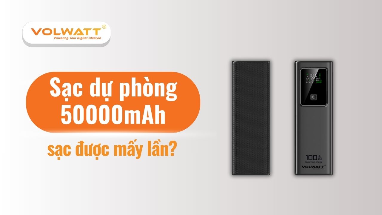Sạc dự phòng 50000mAh sạc được mấy lần? Có mang đi máy bay không?