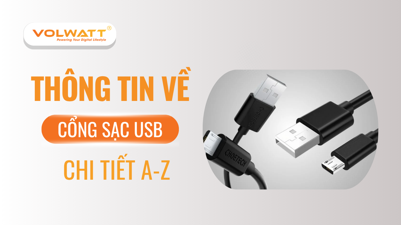 Cổng sạc USB là gì? Phân biệt các loại cổng sạc USB phổ biến