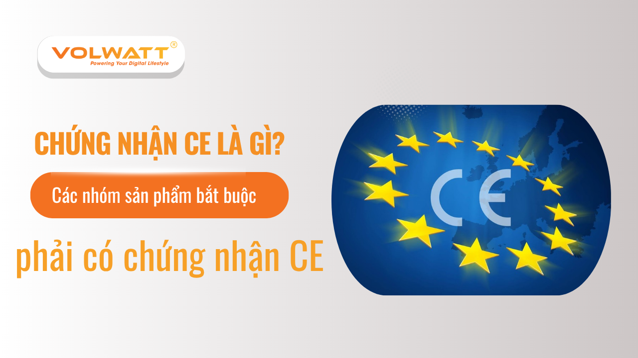 Chứng nhận CE là gì? Các nhóm sản phẩm bắt buộc phải có chứng nhận CE