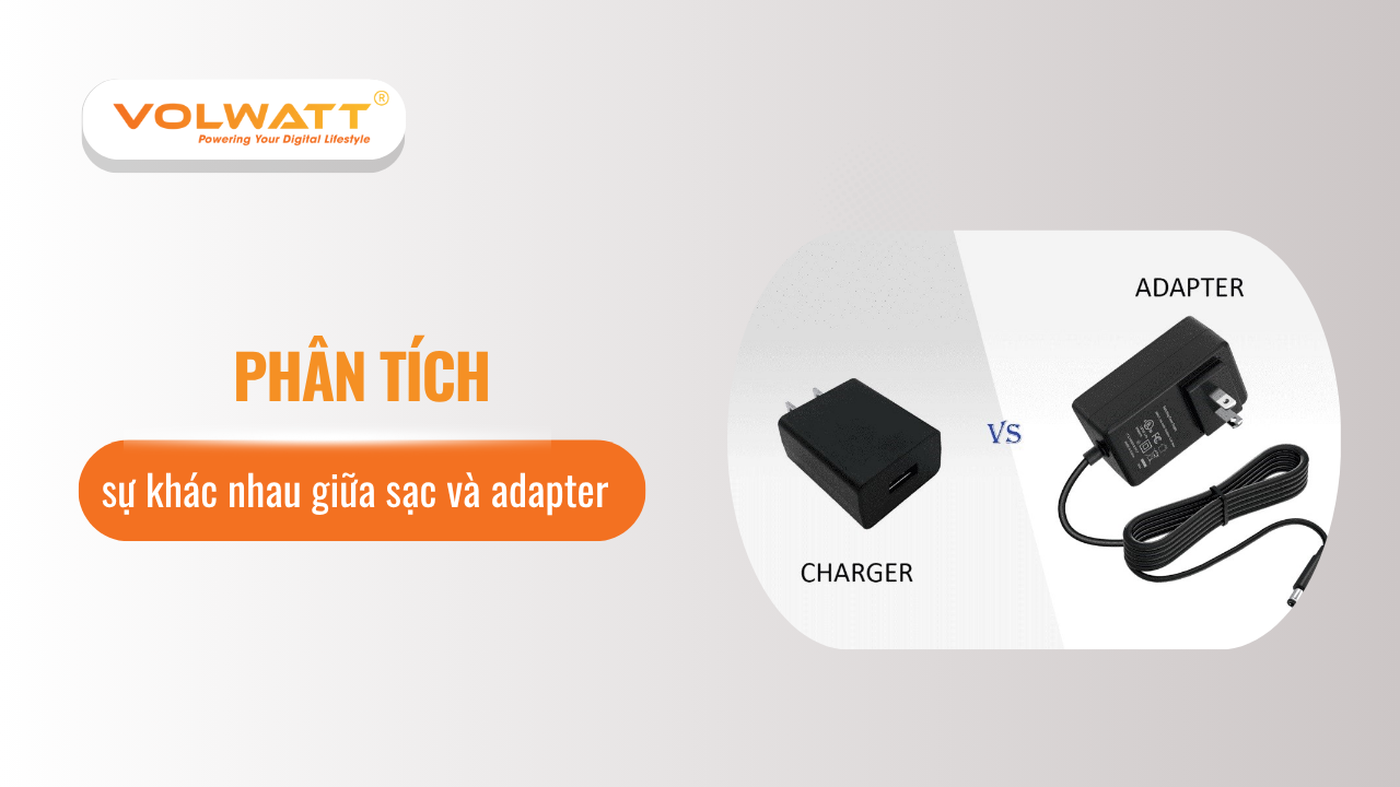 Phân tích sự khác nhau giữa sạc và adapter