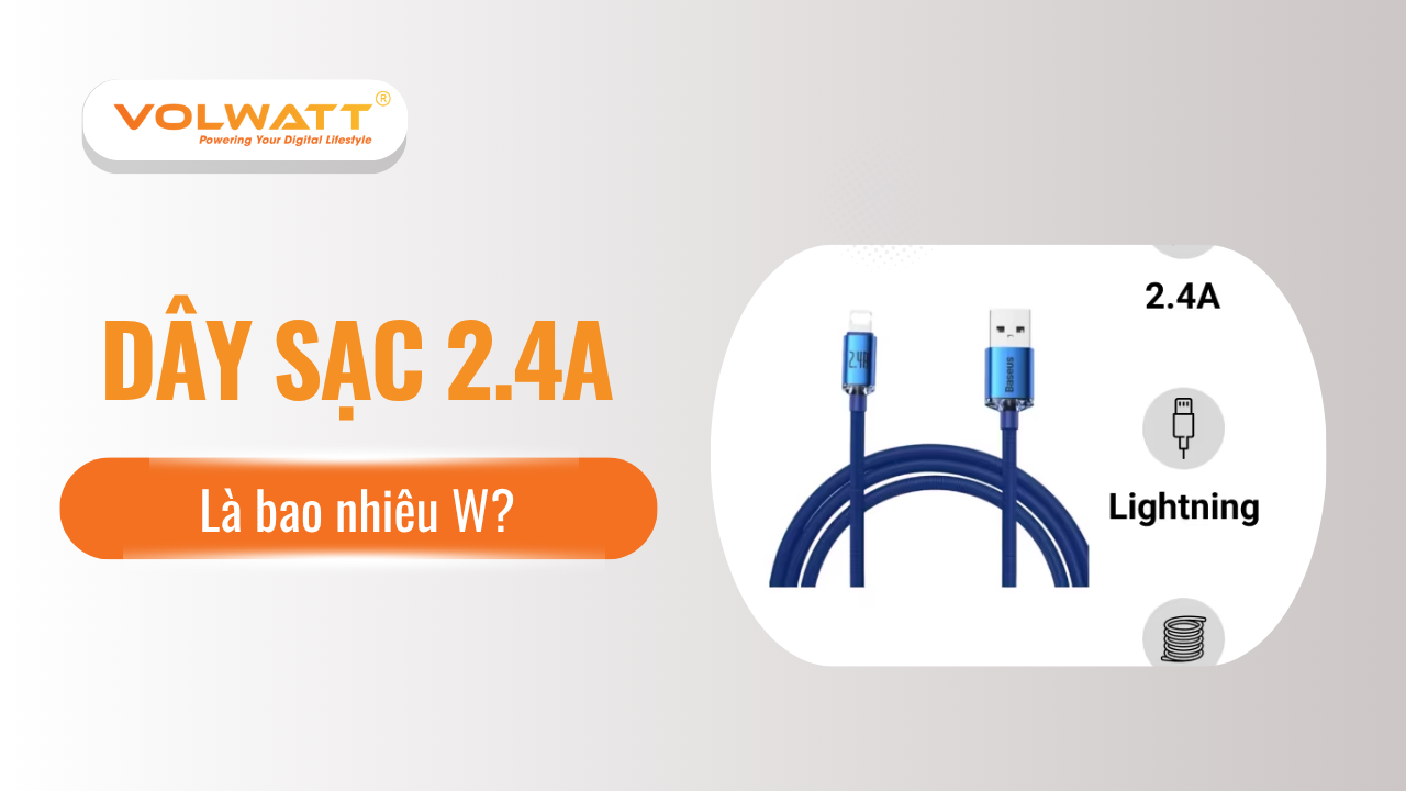 Dây sạc 2.4A là bao nhiêu W