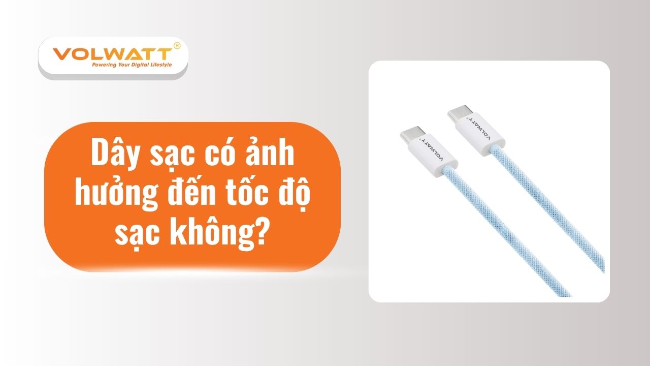 Dây sạc có ảnh hưởng đến tốc độ sạc không? Giải đáp chi tiết