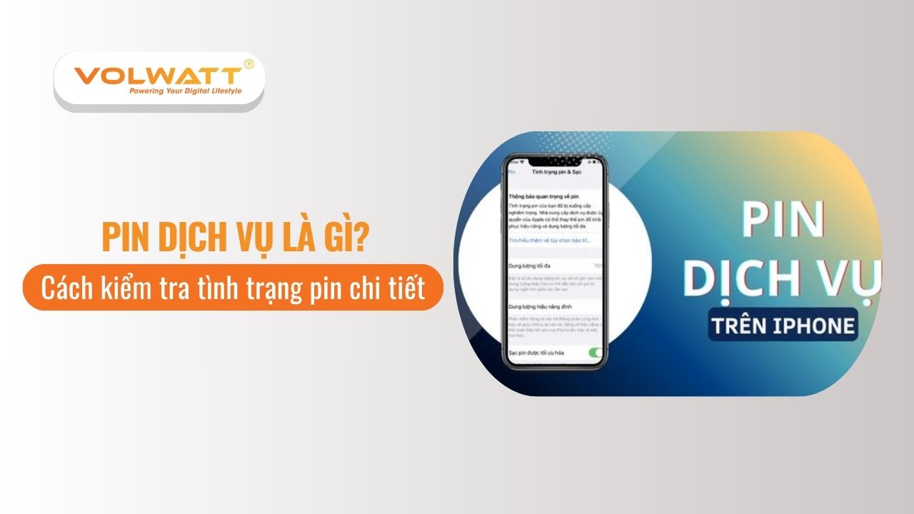 Pin dịch vụ là gì? Cách kiểm tra tình trạng pin chi tiết