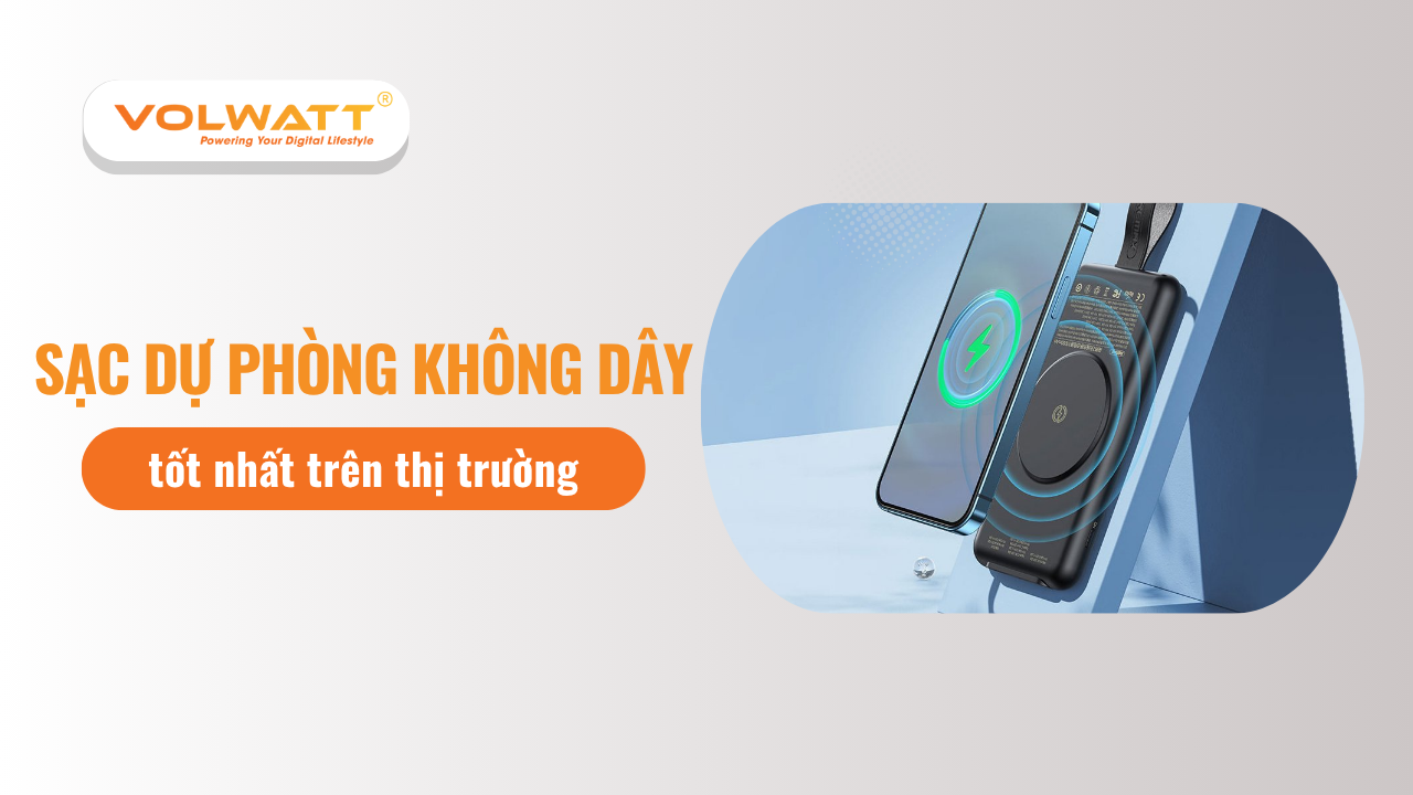 TOP sạc dự phòng không dây tốt nhất trên thị trường