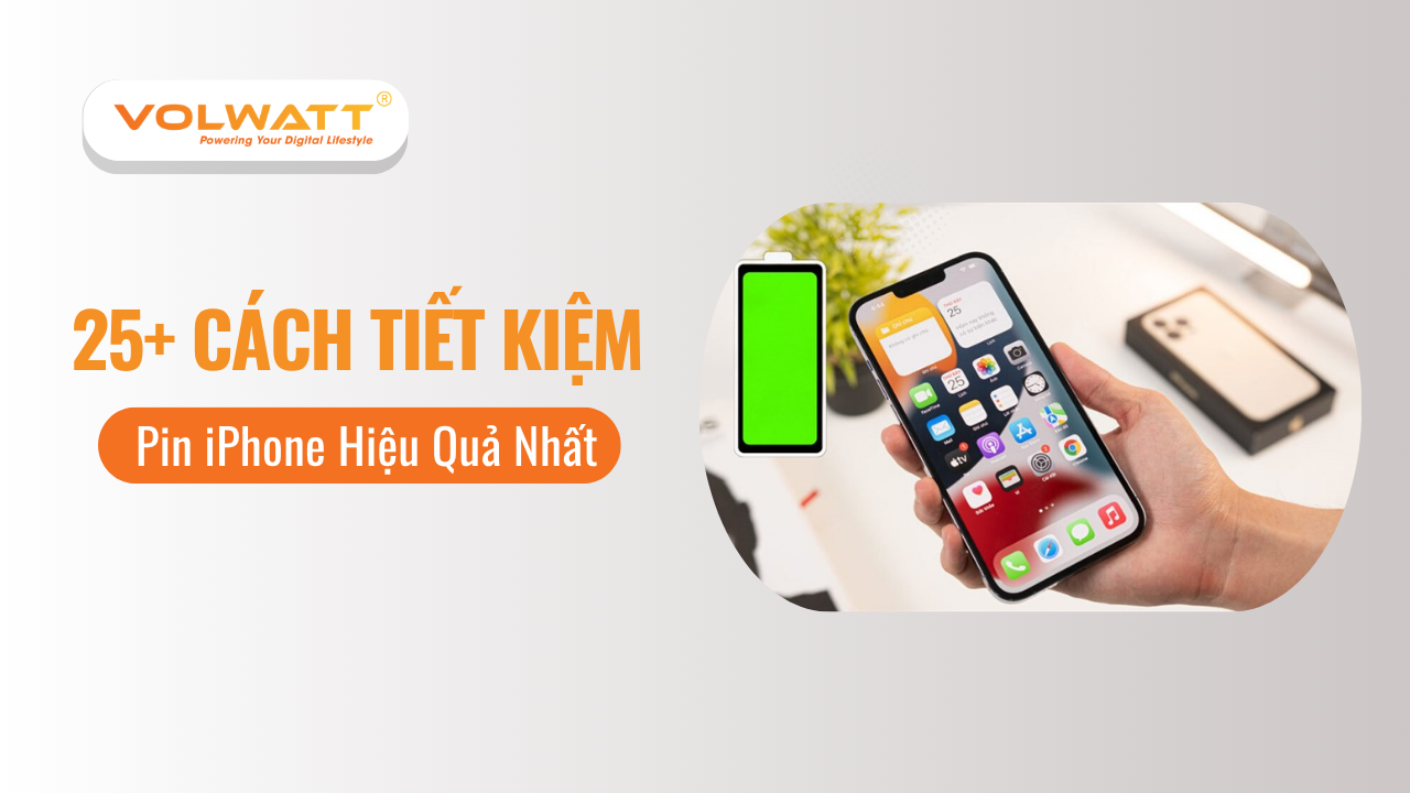 Tổng hợp 25+ Cách Tiết Kiệm Pin iPhone Hiệu Quả Nhất