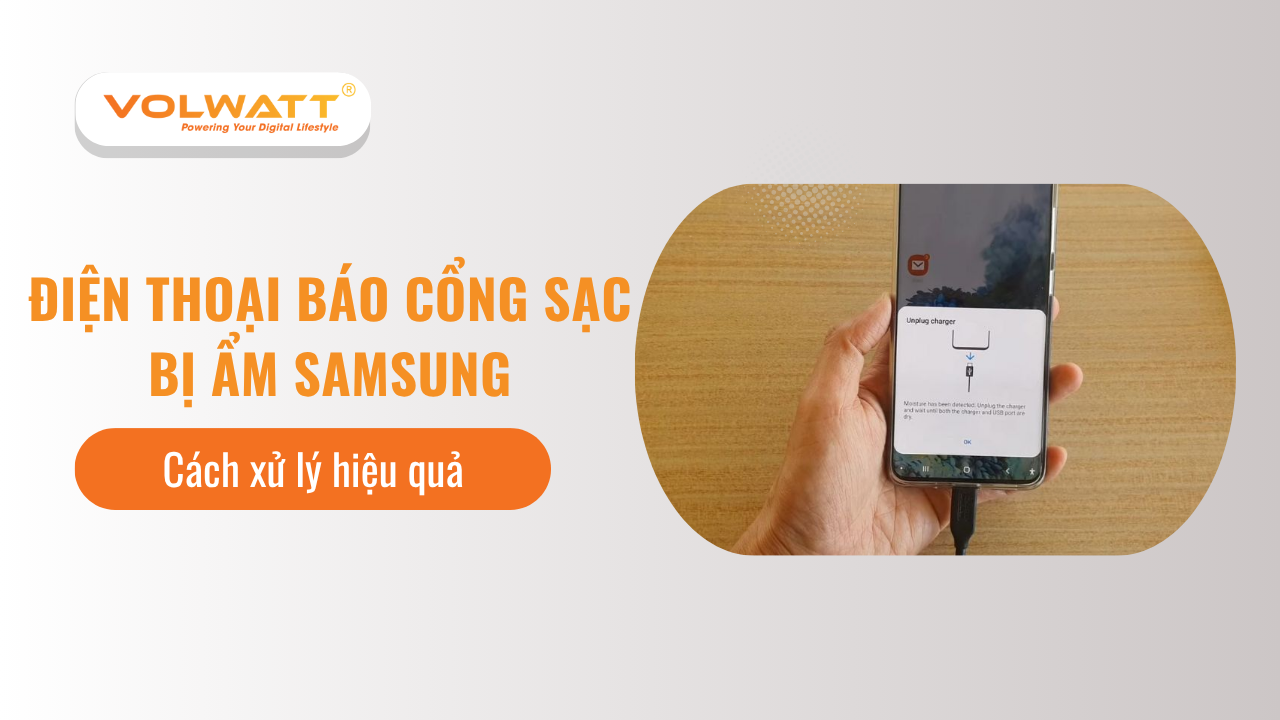 Điện thoại báo cổng sạc bị ẩm Samsung: Cách xử lý hiệu quả