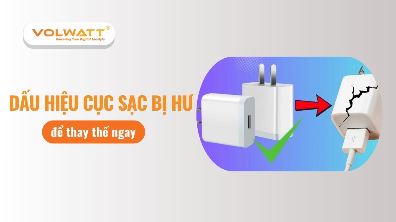 Những dấu hiệu cục sạc bị hư và cách khắc phục hiệu quả