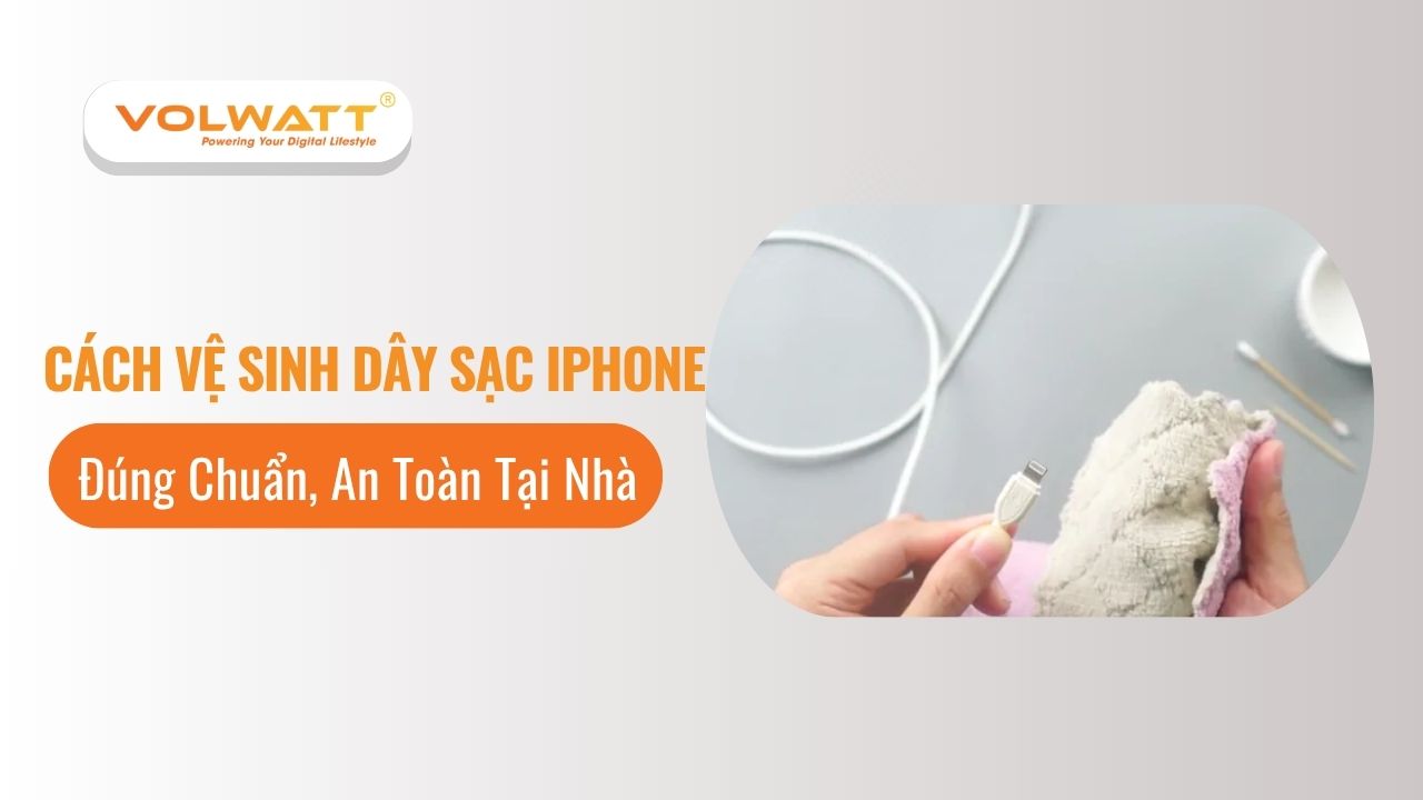 Cách Vệ Sinh Dây Sạc iPhone Đúng Chuẩn, An Toàn Tại Nhà