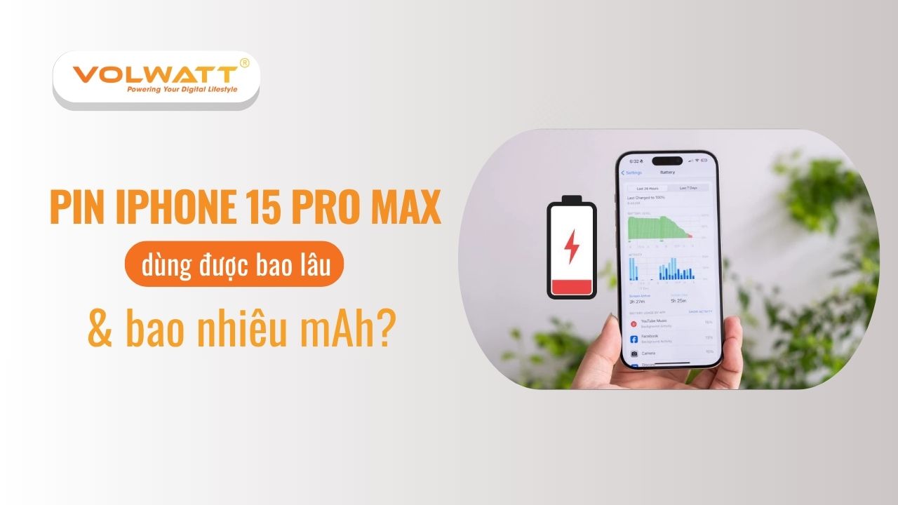 Pin iPhone 15 Pro Max dùng được bao lâu & bao nhiêu mAh?