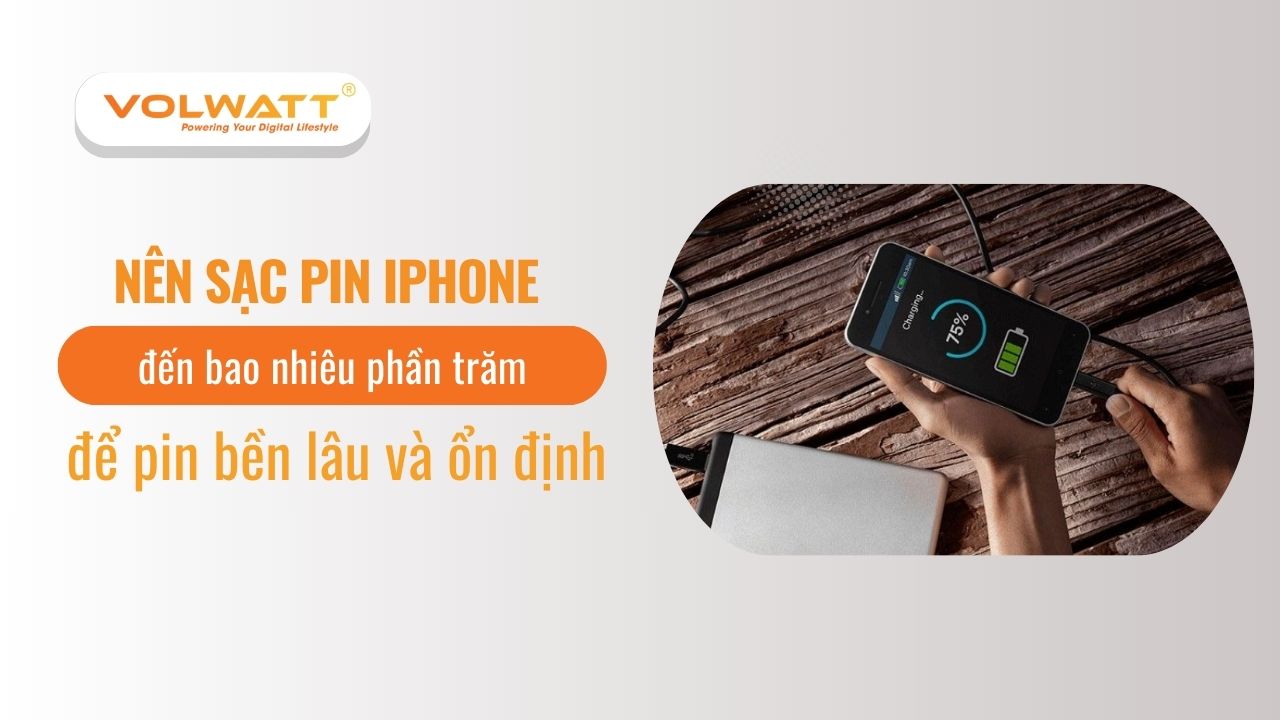 Nên sạc pin iPhone đến bao nhiêu phần trăm để pin bền lâu và ổn định?