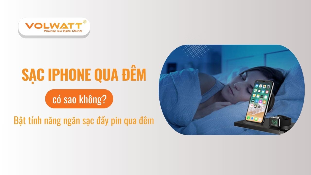 Sạc iPhone qua đêm có sao không?