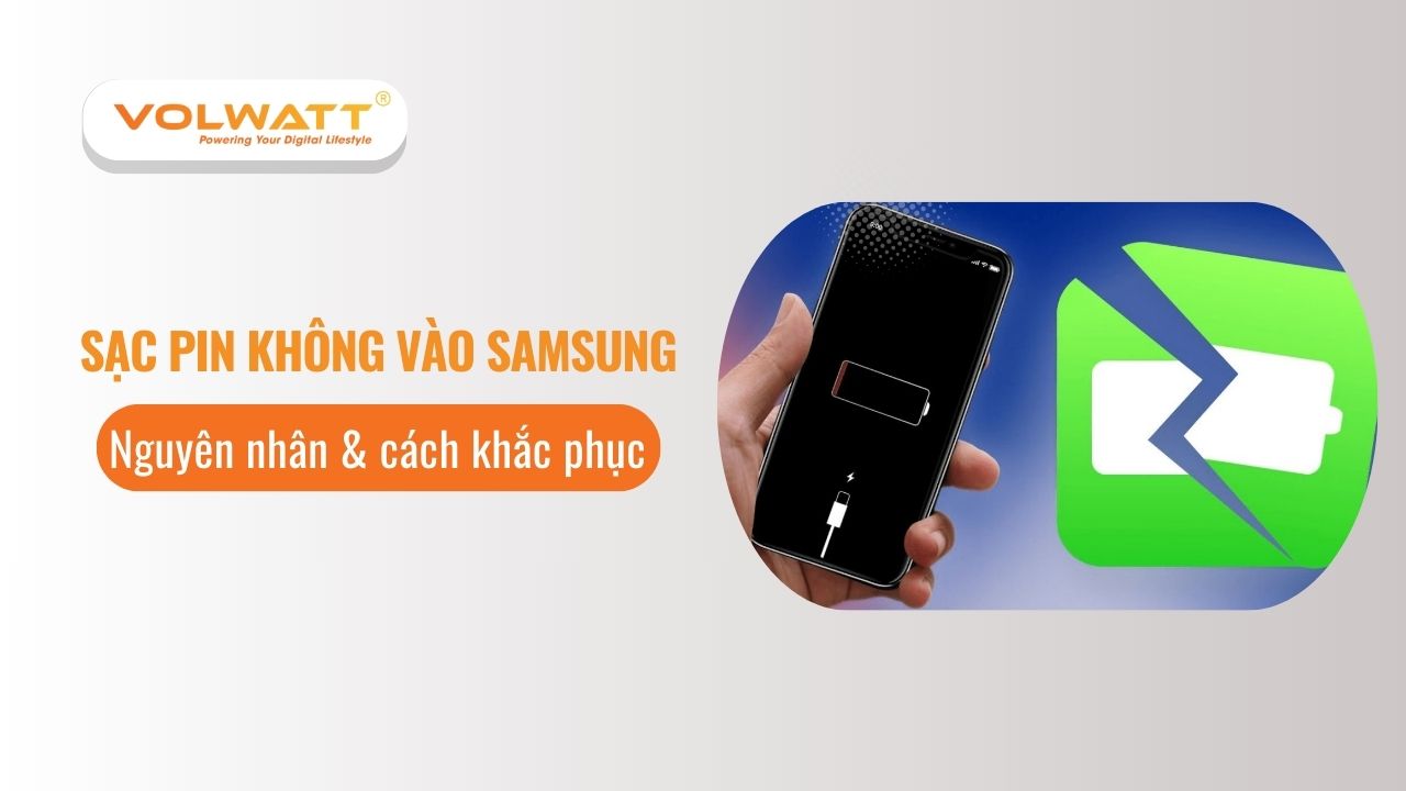 Nguyên nhân sạc pin không vào Samsung và cách khắc phục hiệu quả