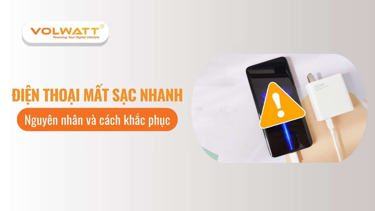 Điện thoại mất sạc nhanh: Nguyên nhân và cách khắc phục