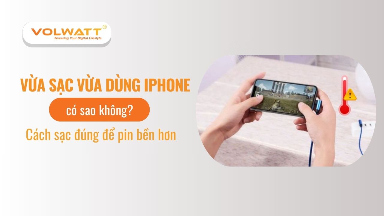 Vừa sạc vừa dùng iPhone có sao không? Cách sạc pin an toàn nhất