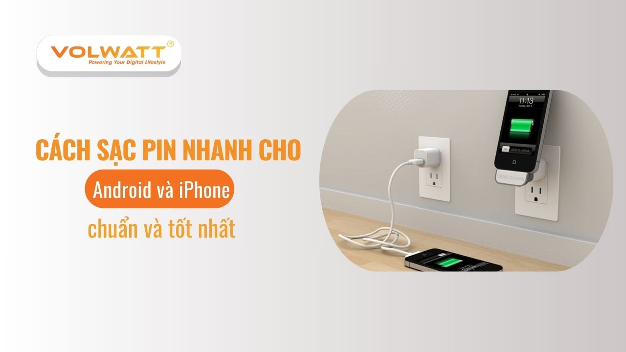 15 cách sạc pin nhanh cho điện thoại Android và iPhone