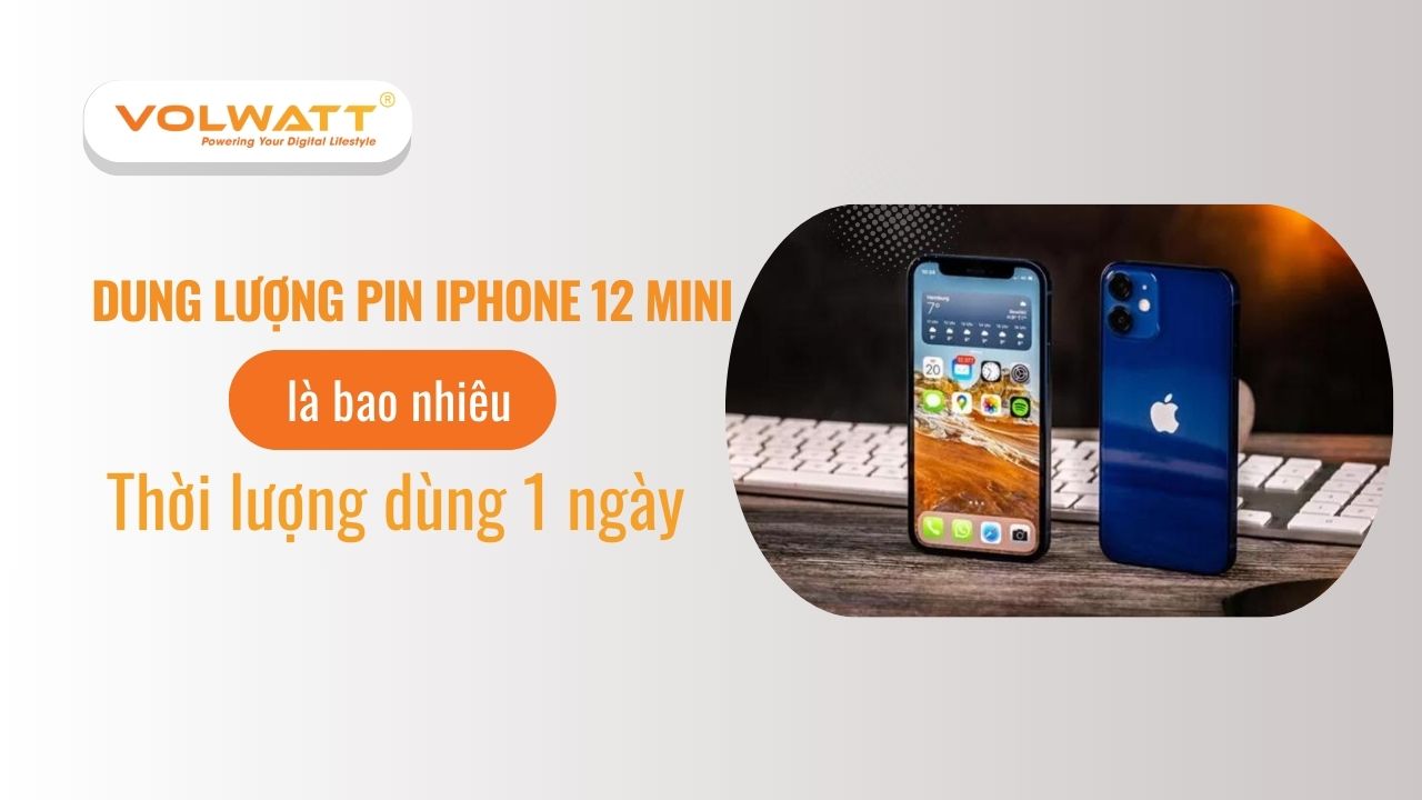 Dung lượng pin 12 mini chi tiết thông số và thời lượng dùng 1 ngày