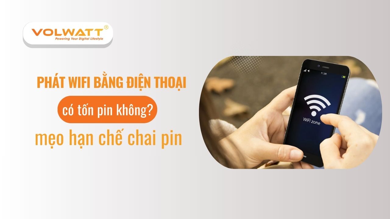 Phát wifi bằng điện thoại có tốn pin không và mẹo hạn chế chai pin